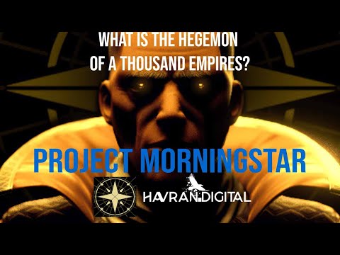 What is the Hegemon of a Thousand Empires? : Project Morningstar