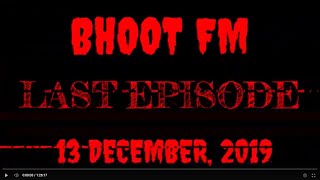 Last Episode of BHOOT FM I 13 December, 2019 I Radio Foorti 88.0 | Last Episode of Bhoot FM