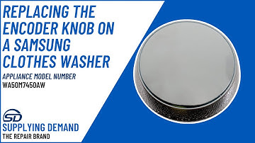 How to Replace a Supplying Demand DC97-16931B Encoder Knob on a Samsung Clothes Washer WA50M7450AW
