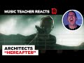 Music Teacher REACTS TO Architects "Hereafter" | MUSIC SHED EP 166