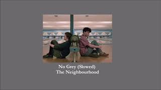 The Neighbourhood  - No Grey (slowed) Resimi