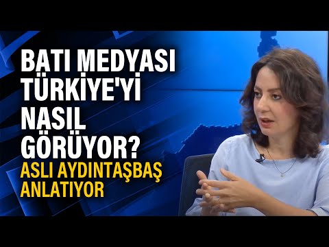 Batı medyası Türkiye'yi nasıl görüyor? Aslı Aydıntaşbaş anlatıyor