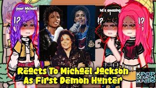 (🇺🇲) Kpop Demon Hunters React To Michael Jackson as First Demon Hunter |Ft. Saja Boys|2x Speed|GACHA