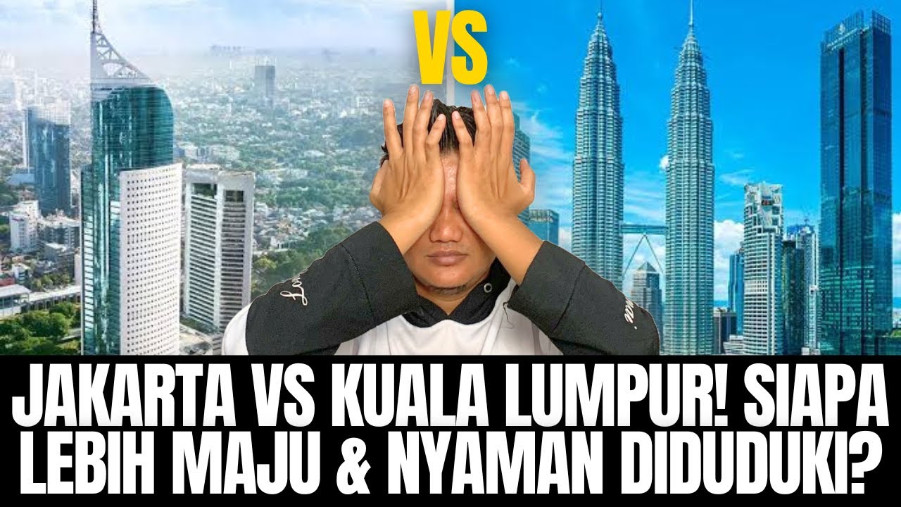 Tak Sangka! Ini Perbandingan Jujur Antara KL & Jakarta!