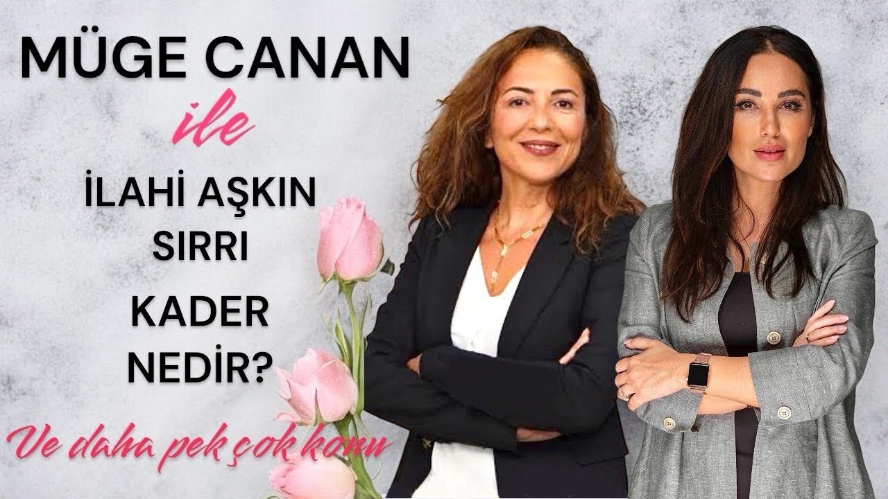 İLAHİ AŞKIN SIRRI! - MÜGE CANAN I BURÇAK YÜCE