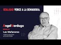 Realidad vence a la demagogia. (07/04/2022; 1112) | Ángel Verdugo