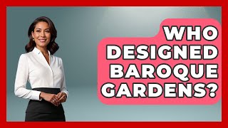 Who Designed Baroque Gardens? - Europe Through the Ages