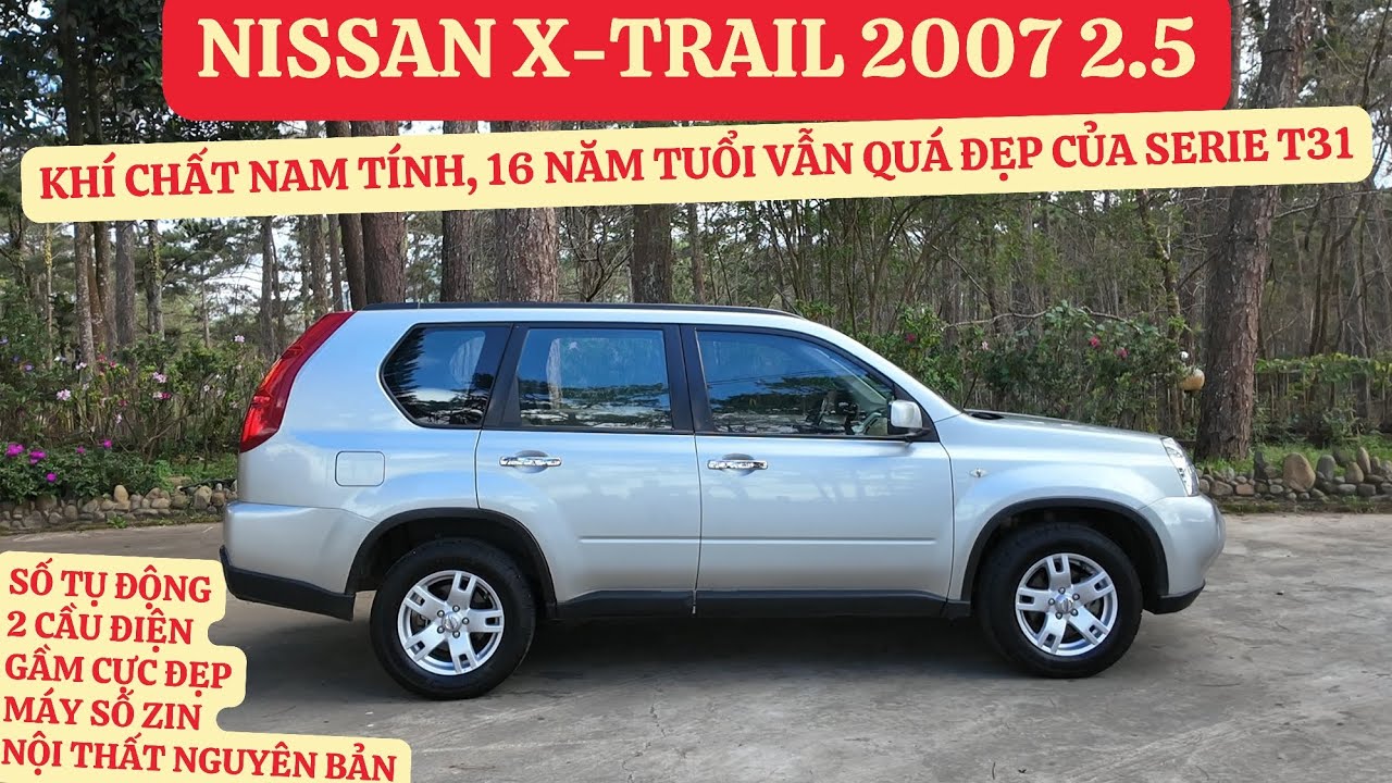 NISSAN X-TRAIL 2007 | T31 ngoại hình cực đẹp, 2 cầu điện mạnh mẽ, máy zin, CỰC ĐẸP, lái cực thích