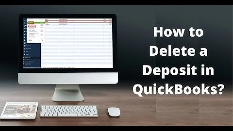 How to delete deposits in Quickbooks