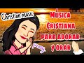 ♠1 HORA DE LA MEJOR MUSICA CRISTIANA QUE NUNCA HAS ESCUCHADO- THE BEST CHRISTIAN MUSIC