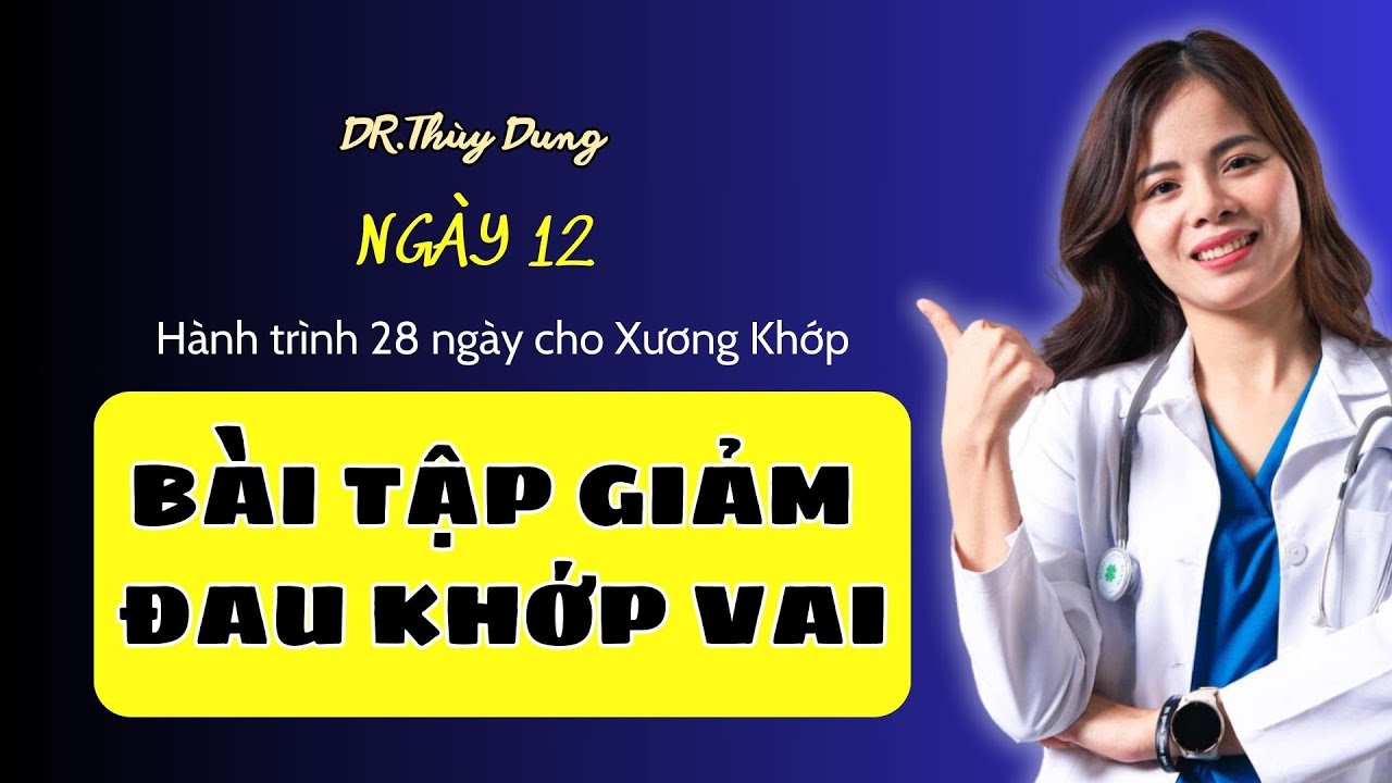 #13 Bài tập giảm đau khớp vai |Dr Thùy Dung 