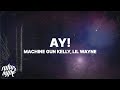 Machine Gun Kelly - ay! (Lyrics) ft. Lil Wayne