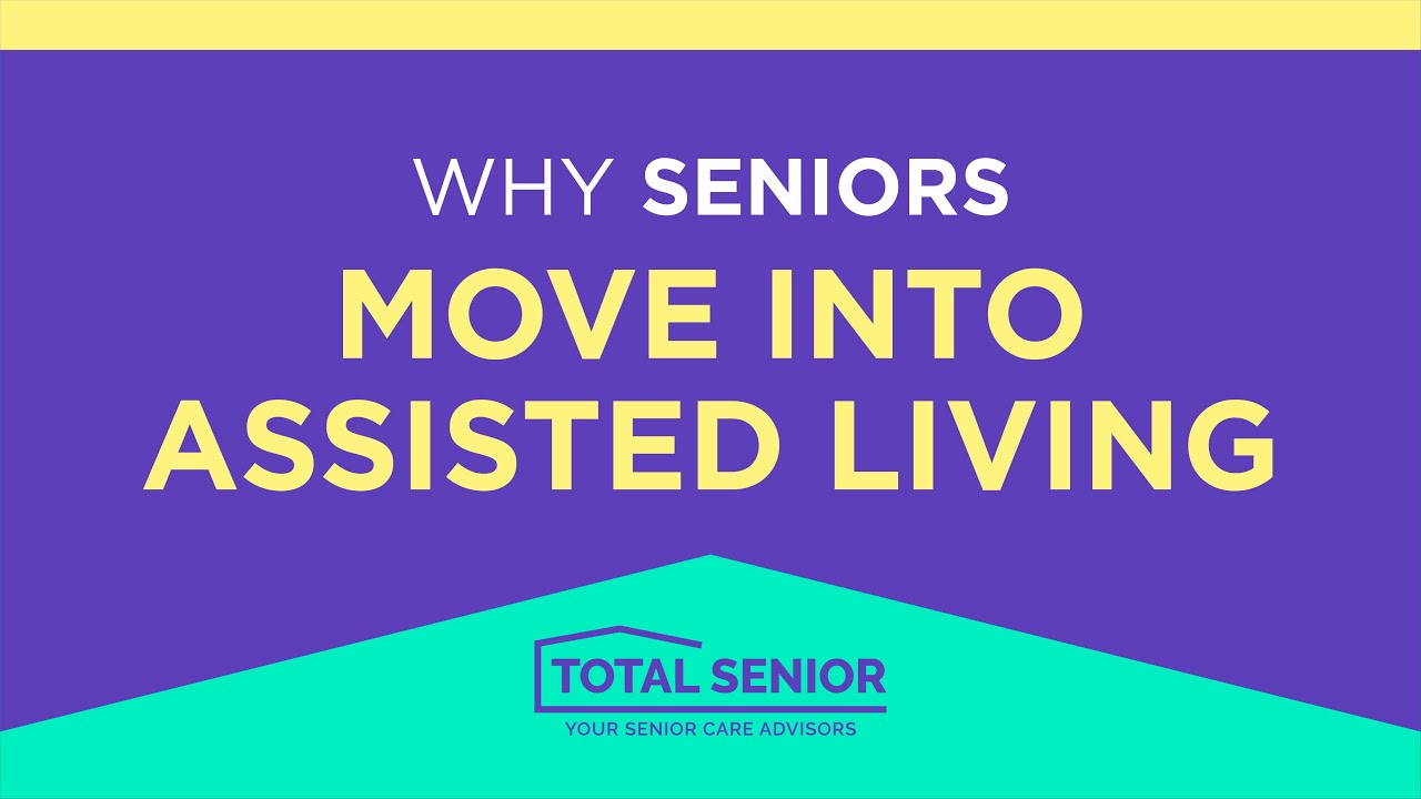 Why Seniors Move Into Assisted Living - Total Senior: Local Senior ...