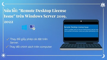 Hướng dẫn fix lỗi Remote Desktop License Issue trên Windows Server 2019, 2022