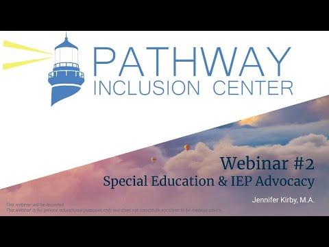 Pathway Inclusion Center Webinar - Special Education & IEP Advocacy