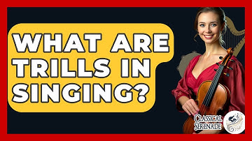 What Are Trills In Singing? - Classical Serenade