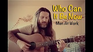 Who Can it Be Now - Men At Work (Acoustic Cover)