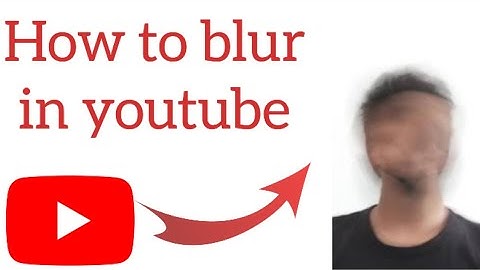 How To Blur Face In Youtube Video After Upload