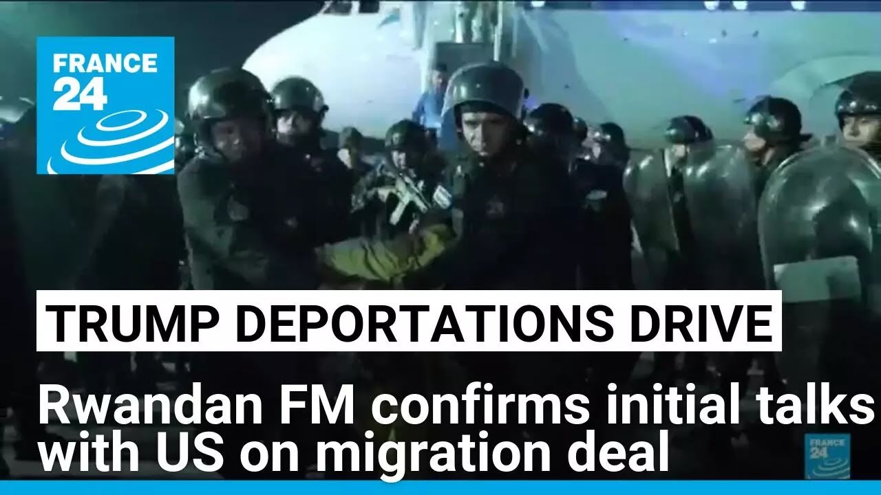 Foreign Minister confirms Rwanda in 'initial' talks with US over migration deal • FRANCE 24