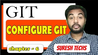 Git configuration | Git tutorials for beginners to advanced | Episode 6 | SureshTechs