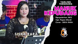 MANUK KEPUDANG ~ SISKA RARA COVER TARLING TENGDUNG CITRA NADA