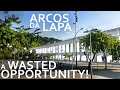 Arcos da Lapa - A Wasted Opportunity!