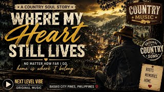Country Soul Song About Hometown | Where My Heart Still Lives, baguio city inspired,