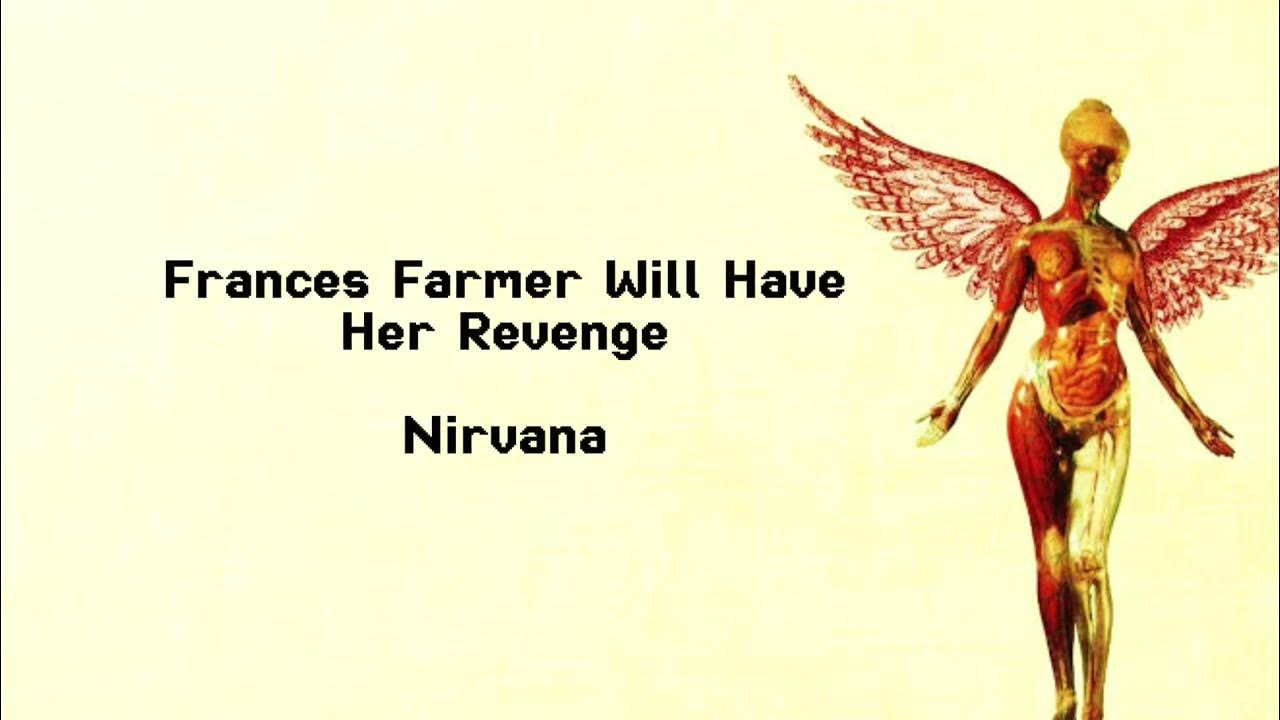 NIRVANA | FRANCE FARMER WILL GET HER REVENGE ( SONG LYRICS) #nirvana NIRVANA | FRANCE FARMER WILL GET HER REVENGE ( SONG LYRICS) #nirvana