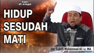 HIDUP SESUDAH MATI || Ust. Zulkifli Muhammad Ali, Lc, MA