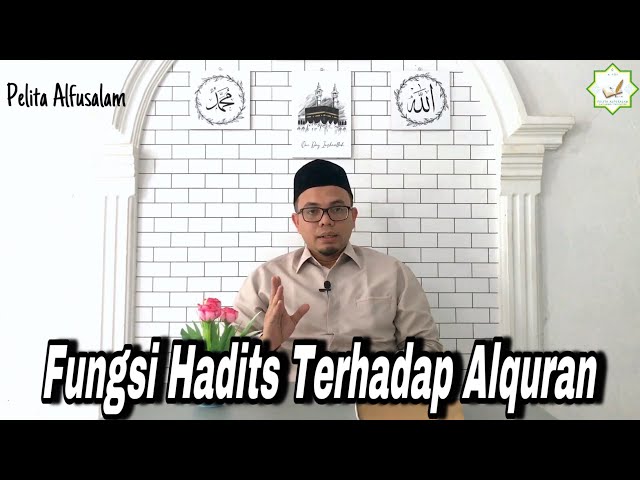 Fungsi Hadits Terhadap Alquran || DR. Nurkhalis Mukhtar, Lc., MA || Pelita Alfusalam class=