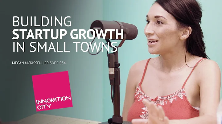 Building Startup Growth in Small Towns - Megan McK...