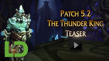 Patch 5.2 - Official Thunder King Teaser