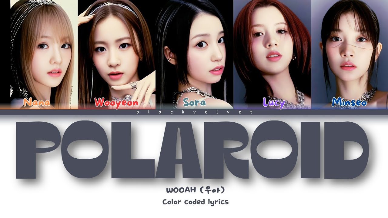 wooah woo!ah! ナナ ミンソ ユニット ポラロイド WOOAH (우아) - POLAROID [COLOR CODED LYRICS - HAN/ROM/ENG