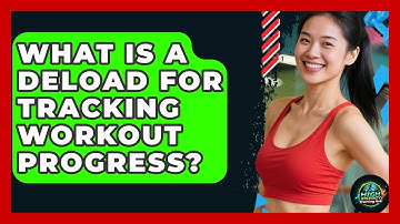 What Is A Deload For Tracking Workout Progress? - High Energy Training Hub