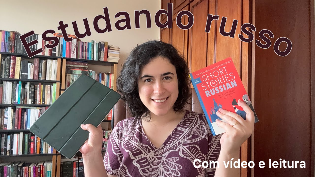 Estudando russo: compreensão oral e textual. Como tenho feito?