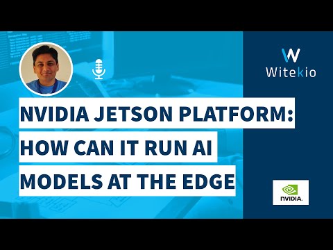 Nvidia Jetson Platform: How Can it Run AI Models at the Edge
