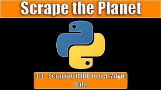 [Free Web Scraping Class] Scrape the Planet 3.3 - Scraping IMDB to get Movie Data