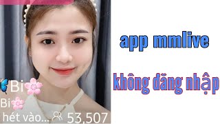 Nâng Cấp App Mmlive Không Đăng Nhập