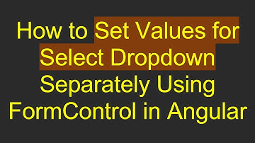 How to Set Values for Select Dropdown Separately Using FormControl in Angular
