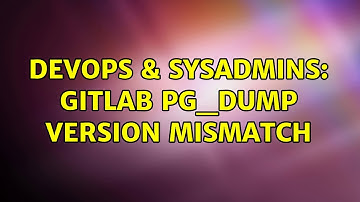 DevOps & SysAdmins: gitlab pg_dump version mismatch