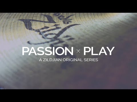 Passion Play: A Zildjian Original Series