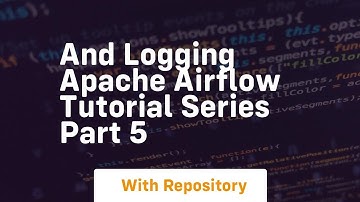 And logging apache airflow tutorial series part 5