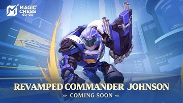 Revamped Commander Johnson |  Magic Chess Go Go