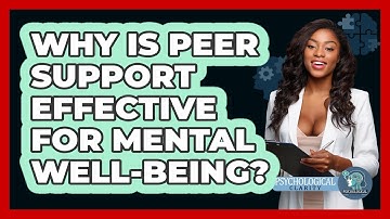 Why Is Peer Support Effective For Mental Well-being? - Psychological Clarity