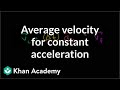 Average velocity for constant acceleration | One-dimensional motion | Physics | Khan Academy
