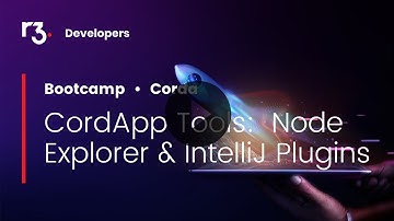 CorDapp Tools: Node Explorer & IntelliJ Plugins