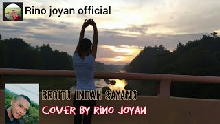 Begitu indah sayang pance f pondang cover By rino joyan musik video