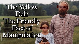 The Yellow Deli: The Friendly Face of Manipulation