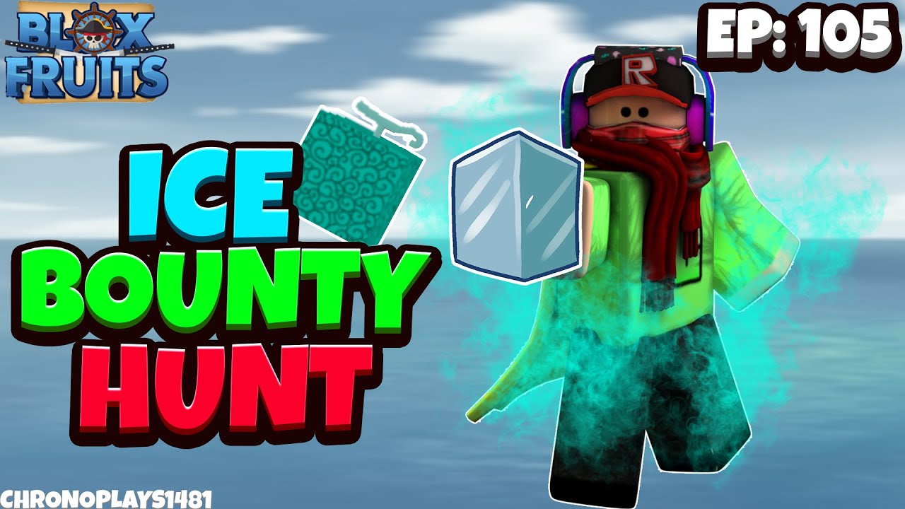 Ice is best bounty hunting fruit