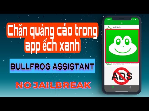 Cách chặn quảng cáo trong app ếch xanh-Bullfrog assistant block ads mới nhất 2023